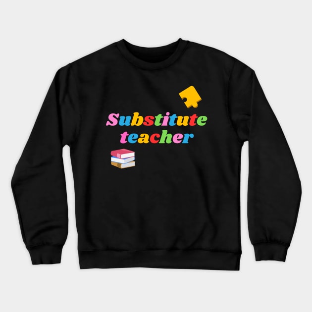 Substitute teacher, colorful, puzzle piece, books Crewneck Sweatshirt by Project Charlie